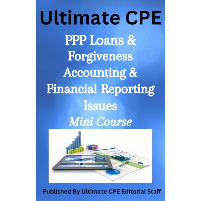 PPP Loans and Forgiveness Accounting & Financial Reporting Issues 2023 Mini Course